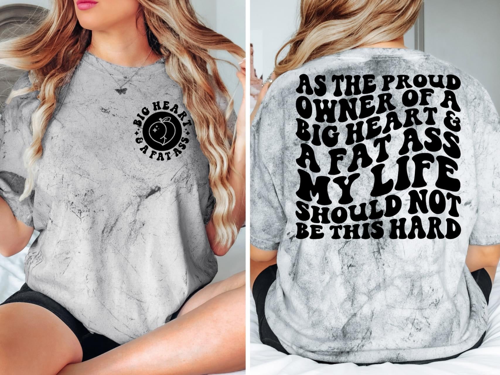 As the Owner of A Big Heart & Fat Ass My Life Should Not Be This Hard –  Twisted Image Tees