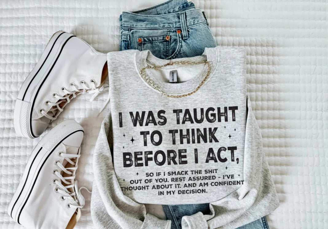 I Was Taught To Think Before I Act Tee