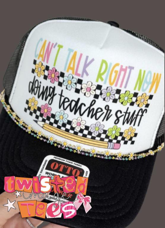 PRE-ORDER Can't Talk Right Now Teacher Stuff Trucker Hat