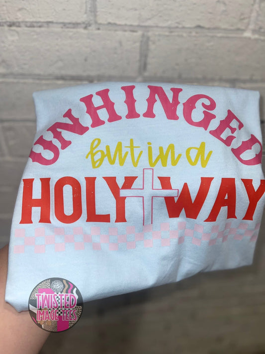 Unhinged but in a Holy Way (DTF)