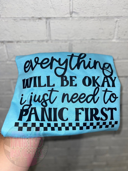 Everything Will Be Okay I Just Need to Panic First (DTF)