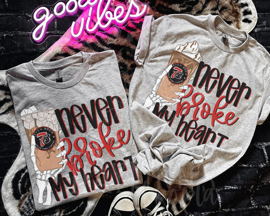 Never Broke My Heart Tee or Crewneck (DTF)