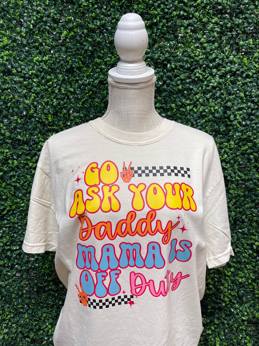 Go Ask Your Daddy Mama is Off Duty (DTF)