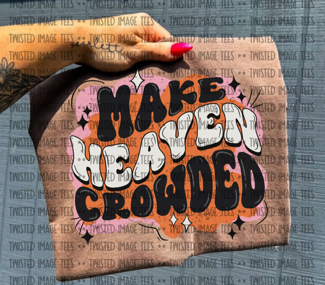 Make Heaven Crowded (DTF)