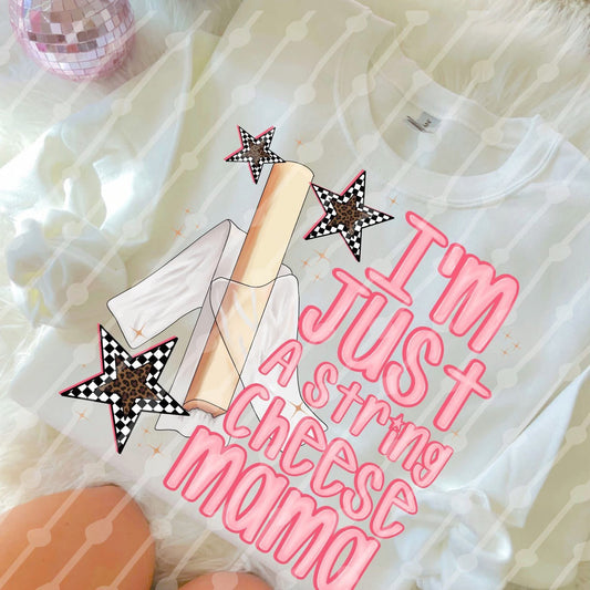 I’m Just a String Cheese Mama Tee or Crewneck (DTF)