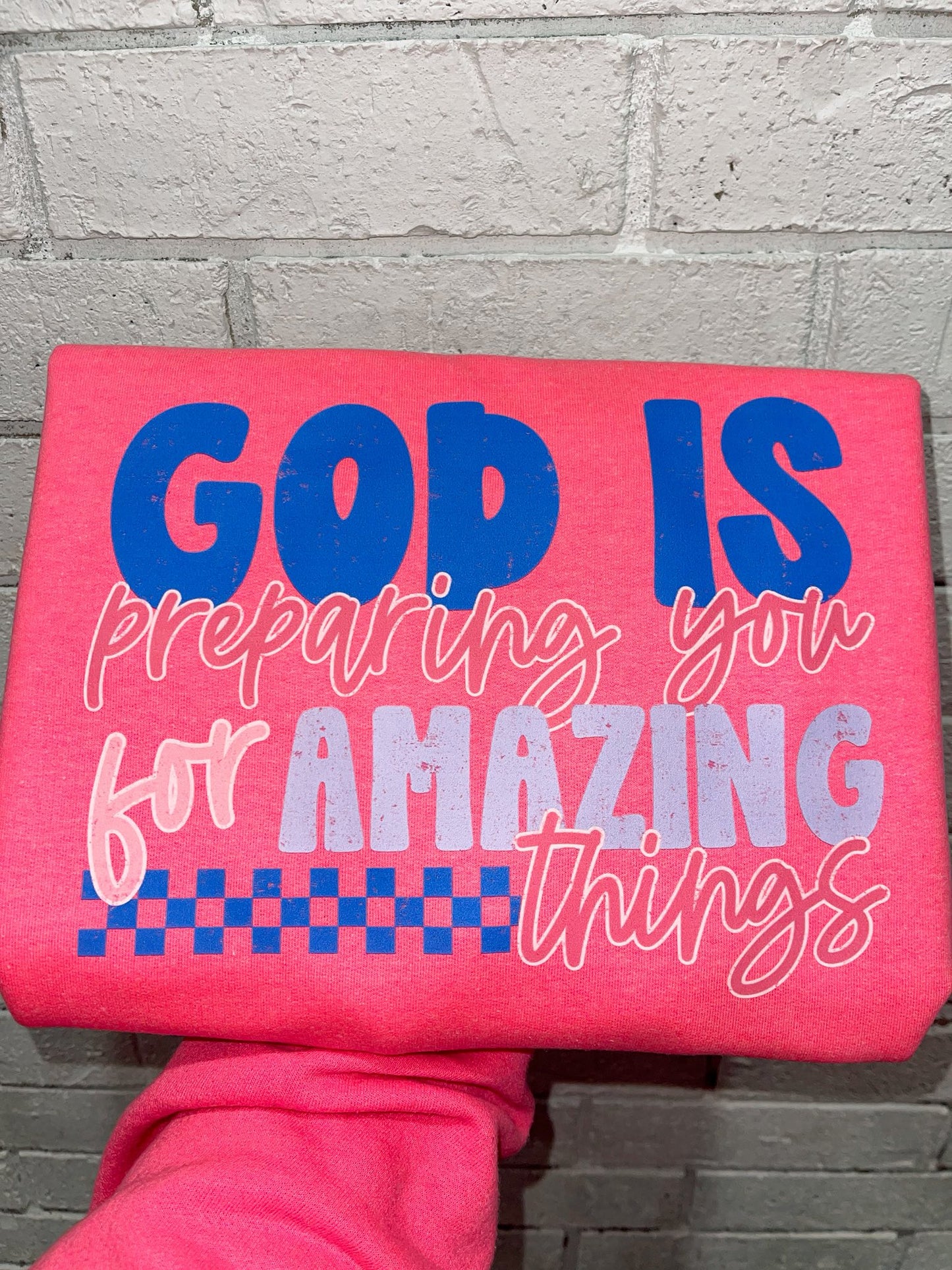 God is Preparing You for Amazing Things Tee or Crewneck (DTF)