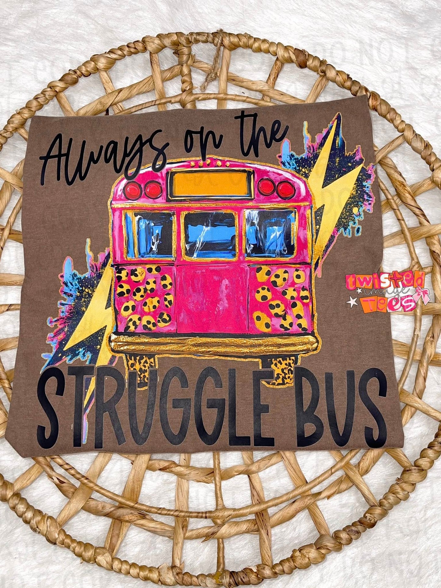 Always On The Struggle Bus Tee or Crewneck (DTF)