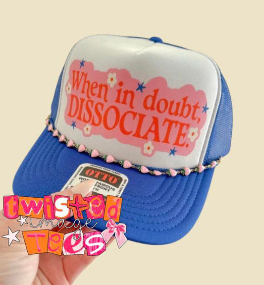PRE-ORDER When in doubt Dissociate Trucker Hat