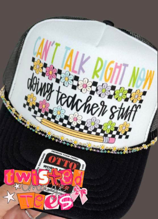 PRE-ORDER Can't Talk Right Now Teacher Stuff Trucker Hat
