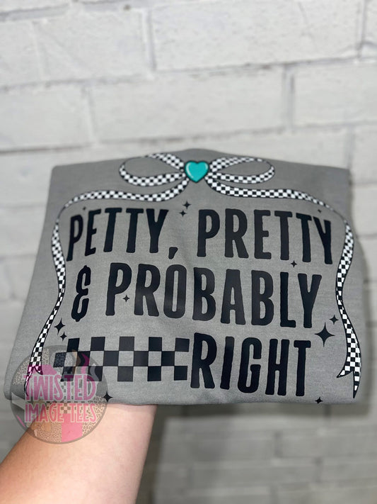 Petty, Pretty & Probably Right (DTF)
