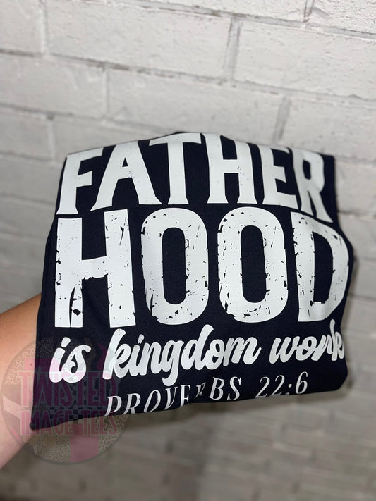 Fatherhood is Kingdom Work Proverbs 22:6 (DTF)