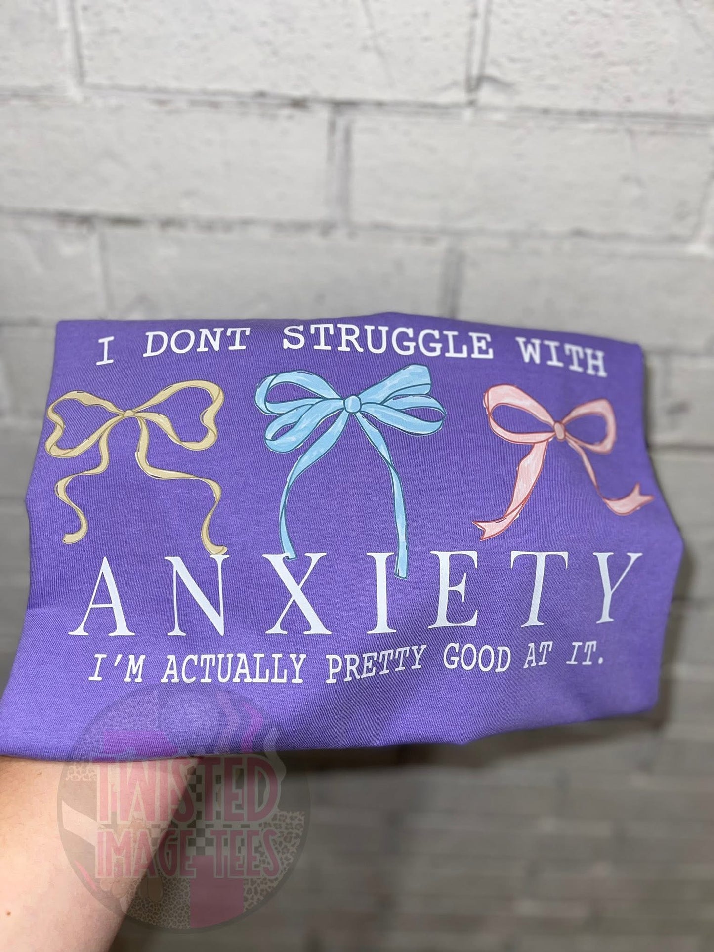 I Don’t Struggle with Anxiety I’m Actually Pretty Good At It (DTF)
