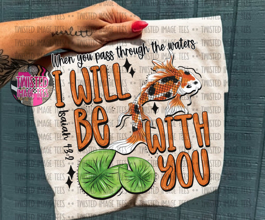 When you Pass Through The Waters I Will Be With You (DTF)