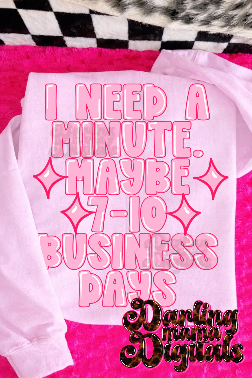 I Need a Minute. Maybe 7-10 Business Days Tee or Crewneck (DTF)