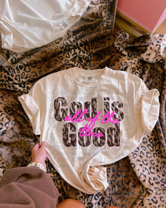 Cheetah God is Good all of the time Tee or Crewneck (DTF)