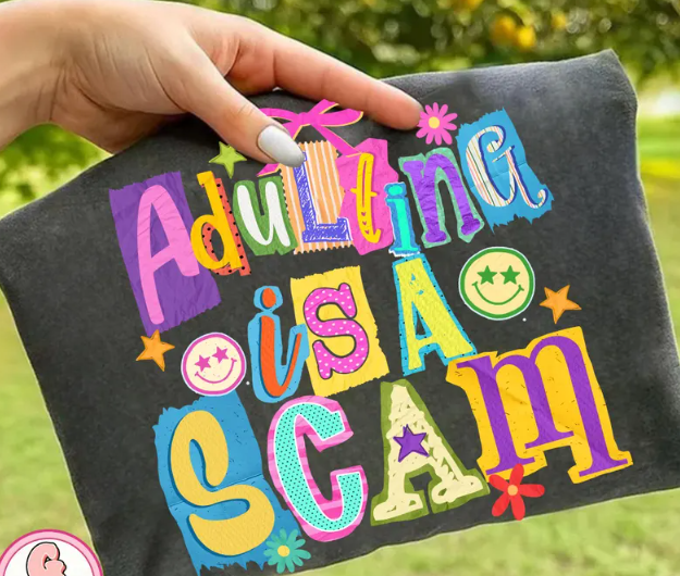 Adulting is a Scam Tee or Crewneck (DTF)