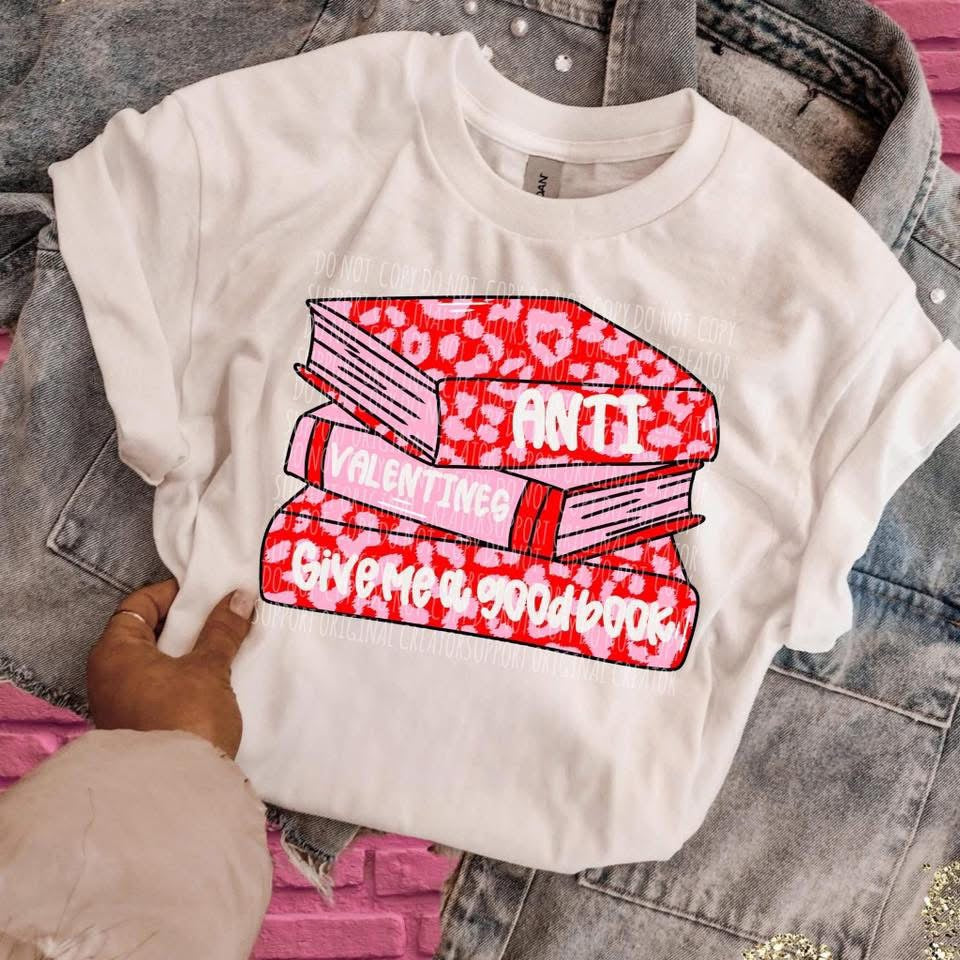 Anti Valentines Give Me A Good Book Tee or Crewneck (DTF)