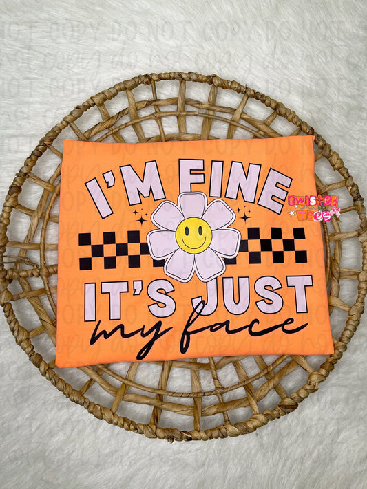 I’m Fine It’s Just My Face Tee or Crewneck (DTF)