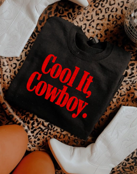 Cool It, Cowboy Tee or Crewneck (DTF)