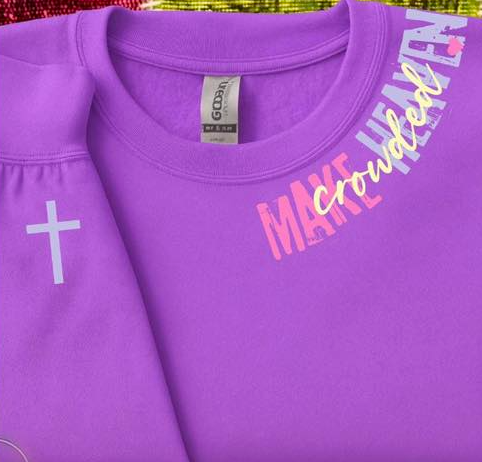Make Heaven Crowded Tee or Crewneck (DTF)