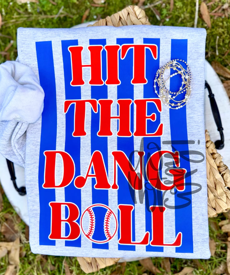 Hit The Dang Ball Baseball Tee or Crewneck (DTF)